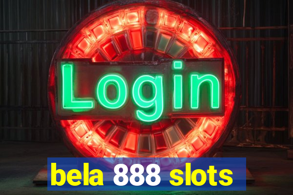 bela 888 slots