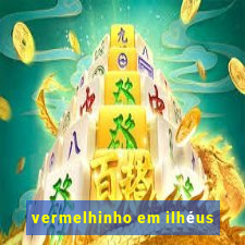 vermelhinho em ilhéus