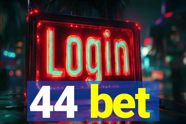 44 bet