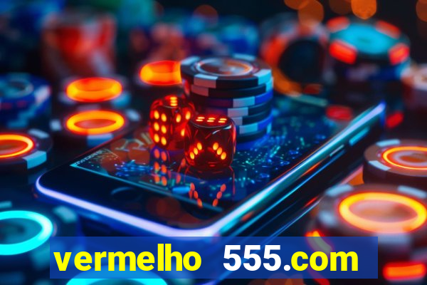 vermelho 555.com paga mesmo