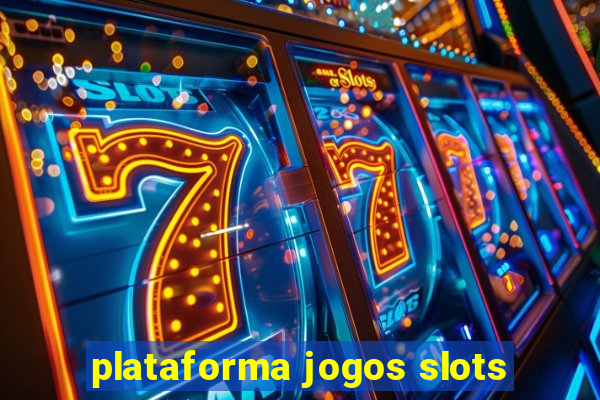 plataforma jogos slots