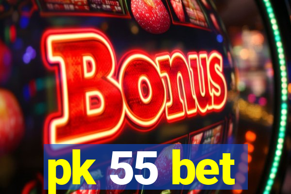 pk 55 bet