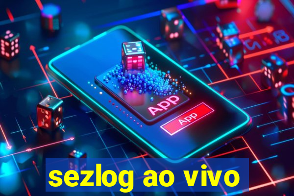 sezlog ao vivo